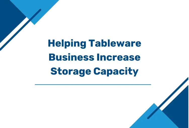 Helping-Tableware-Business-Increase-Storage-Capacity